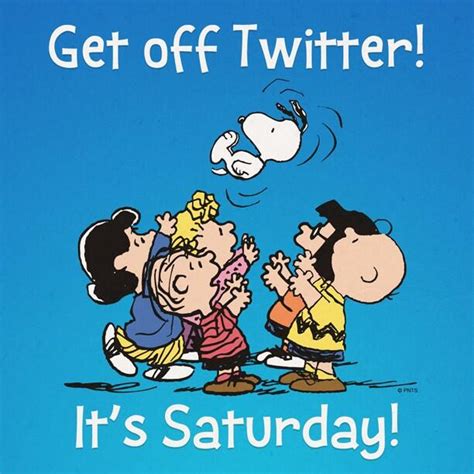 Peanuts On Twitter Get Off Twitter Its Saturday