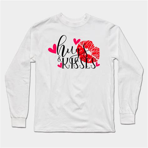 Hugs And Kisses Hugs And Kisses Long Sleeve T Shirt Teepublic