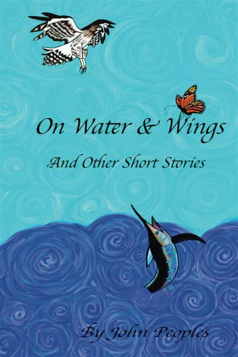 On Water And Wings And Other Short Stories Kindle Edition By Peoples