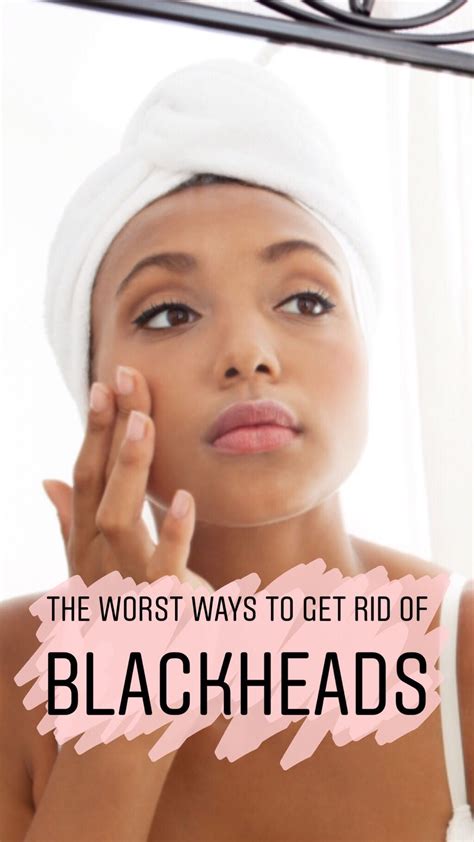 4 Of The Worst Ways To Get Rid Of Blackheads According To A