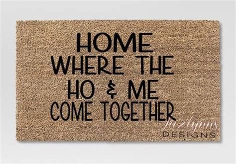 Home Where The Ho And Me Come Togetherfunny Doormatwelcome Etsy