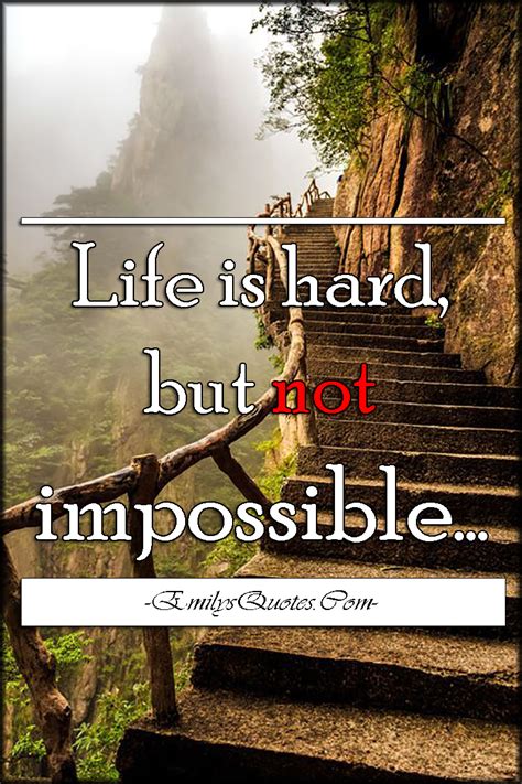 Life Is Hard But Not Impossible Popular Inspirational Quotes At
