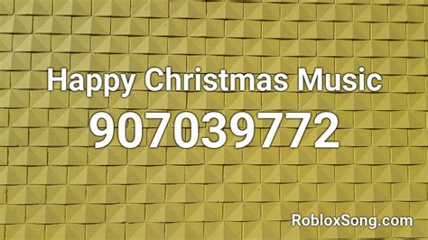 Happy Christmas Music Roblox Id Roblox Music Codes