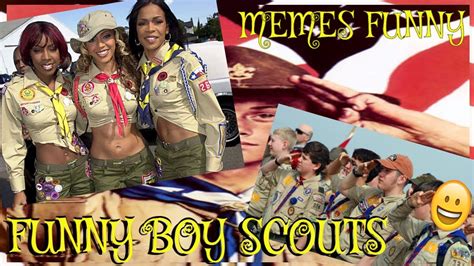 Funny Boy Scouts Memes Girl Scouts Whatsapp Videos Risa