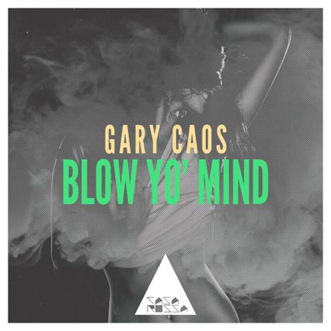 Stream Gary Caos Blow Yo Mind Original Mix Free Download By Gary