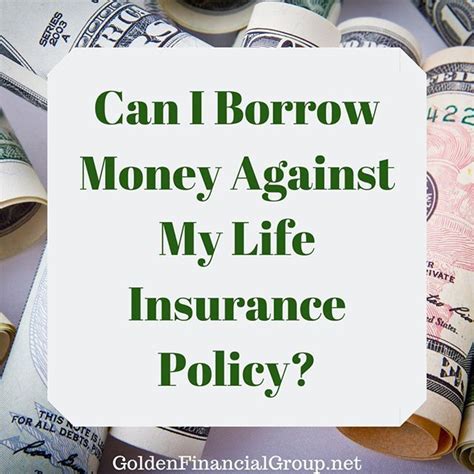 Can I Borrow Money Against My Life Insurance Policy Bitly