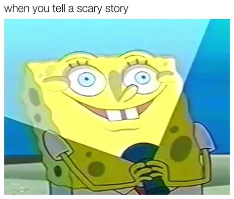 You R The Scary Story Scary Meme Spongebob Funny Funny Spongebob Memes
