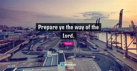 Prepare Ye The Way Of The Lord Quote By Isaiah Quoteslyfe