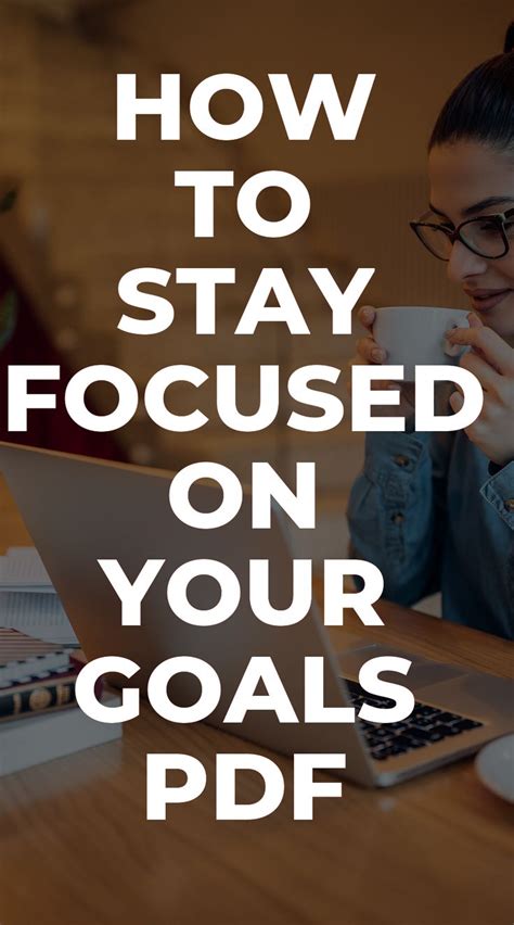 How To Stay Focused On Your Goals Pdf How To Focus Better Focus On