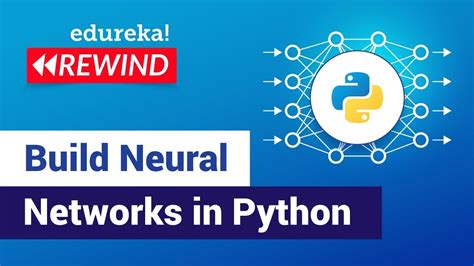 Build Neural Networks In Python Neural Networks Tutorial