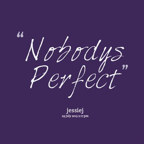 Quotes About Nobodys Perfect Quotesgram