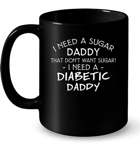 I Need A Sugar Daddy That Dont Want Sugar I Need A Diabetic Daddy