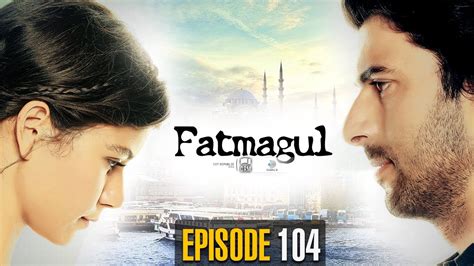Fatmagul Episode 104 Turkish Drama Urdu Dubbing Best Pakistani