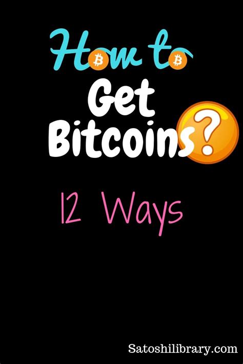How To Get Bitcoins The Top 12 Ways To Get Btc How To Get Bitcoin