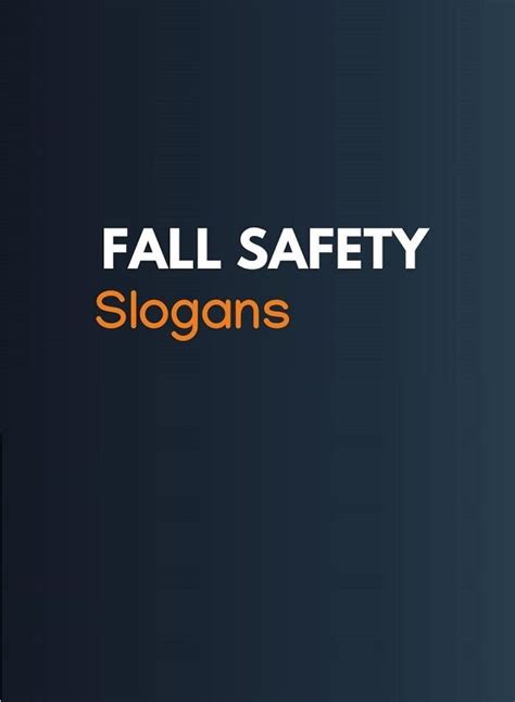169 Brilliant Fall Safety Slogans Safety Slogans