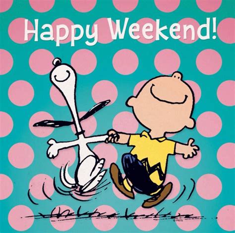 Happy Weekend Snoopy And Charlie Brown Happy Weekend Quotes Snoopy Quotes Snoopy Funny
