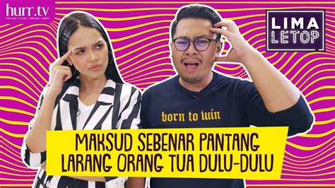 Orang melayu bukankah penuh dengan adab dan kesopanan? LimaLeTop! | Maksud Sebenar Pantang Larang Orang Tua Dulu ...