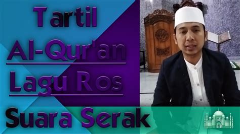 Definisi gangguan suara dapat berupa suara serak ( hoarseness), suara terdengar kasar ( roughness ) dengan nada lebih rendah dari biasanya, suara lemah (hipofonia), hilang suara (afonia), suara tegang dan susah keluar (spatik). Suara serak. Tartil Al-Qur'an Lagu ros. - YouTube