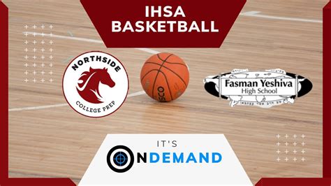 Northside College Prep Vs Fasman Yeshiva Ihsa Boys Varsity Basketball