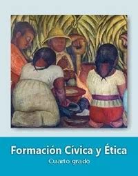 Formacion civica y etica libro de texto primaria tercer grado. Formación Cívica y Ética Cuarto 2019-2020 - Ciclo Escolar - Centro de Descargas