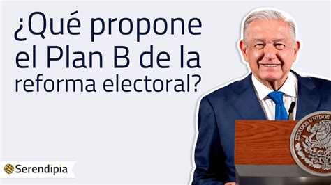 Plan B De La Reforma Electoral De AMLO 3 Claves Para Entenderlo YouTube