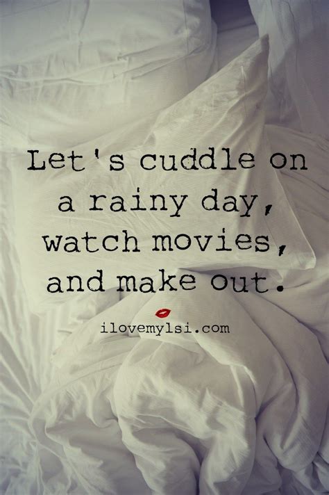 Let S Cuddle On A Rainy Day I Love My Lsi Rainy Day Quotes Weather