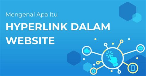 Mengenal Apa Itu Hyperlink Pengertian Fungsi Jenis Dan Cara