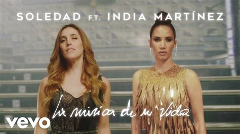 Soledad La Música De Mi Vida Official Video Ft India Martinez