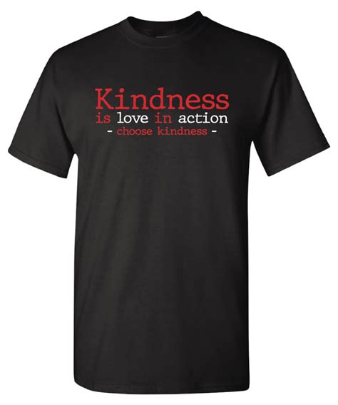Kindness Shirt Kindness Is Love In Action Customizable Nimco Inc