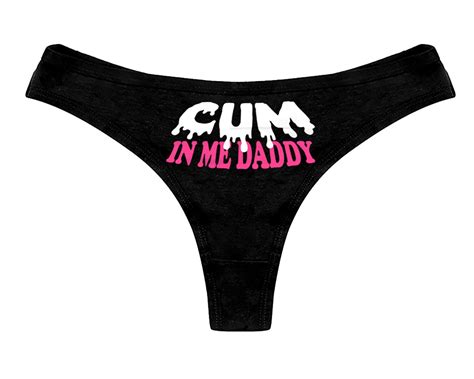Cum In Me Daddy DDLG Panties Clothing Sexy Slutty Cute Funny Etsy