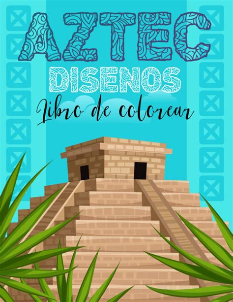 Buy Aztecas Libro Para Colorear De Dise Os Libro Para Colorear Incas