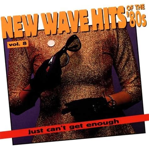 Various Artists Just Cant Get Enough New Wave Hits Of The 80s Vol 8 Lyrics And Tracklist