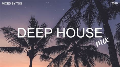 Deep House Mix 2020 Vol1 Mixed By Tsg Youtube