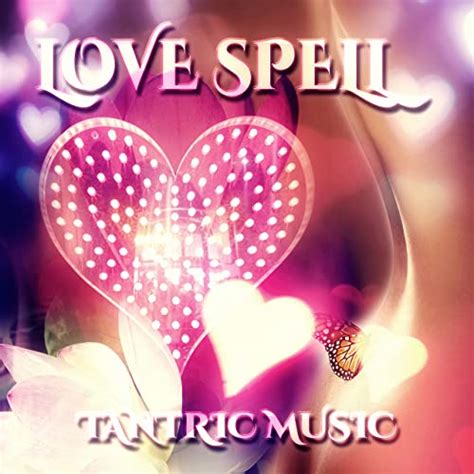 Love Spell Sensual Tantric Music Tantric Sex Background Music