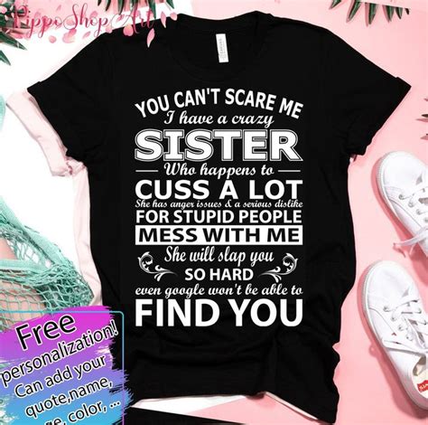You Cant Scare Me I Have A Crazy Sister T Shirts In 2021 Sisters Quotes Sister Quotes Funny
