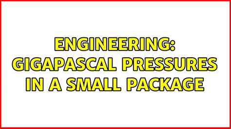 Engineering Gigapascal Pressures In A Small Package 2 Solutions
