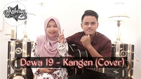 Kangen Dewa 19 Cover By Anbesor Official Youtube