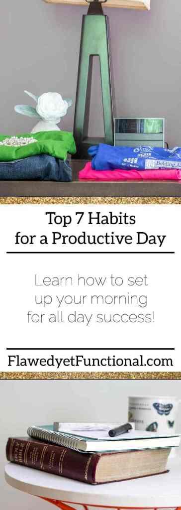 Healthy Habits Top 7 Habits For A Productive Day Flawed Yet Functional