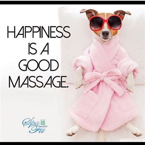Happiness Is In A Good Massage Get One Happy Weekend Masssage Happiness Relax Weekend