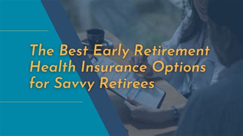 3 Early Retirement Health Insurance Options Before Medicare