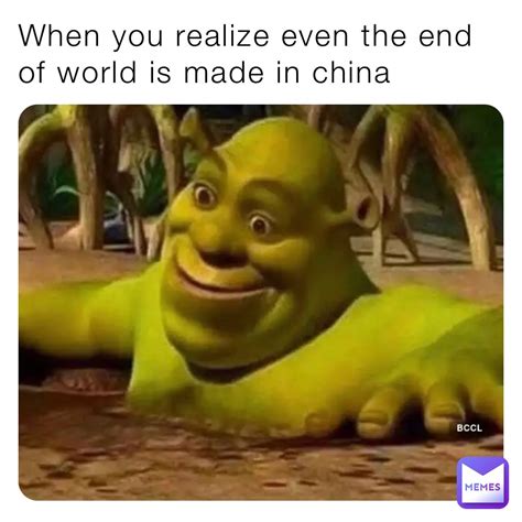 When You Realize Even The End Of World Is Made In China Ramzu Memes