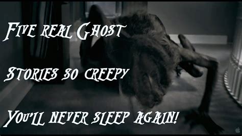 5 Real Ghost Stories So Creepy You Will Never Sleep Again The Otis
