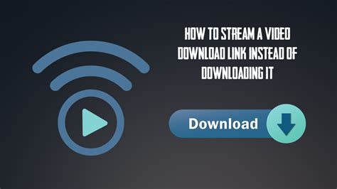 How To Stream A Video Download Link Instead Of Downloading It