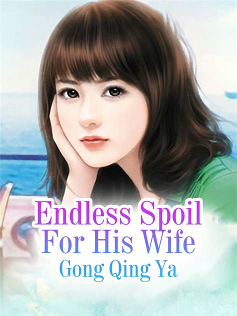 Endless Spoil For His Wife Novel Full Story Book Babelnovel