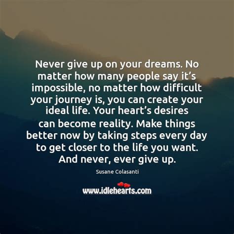 Never Give Up On Your Dreams No Matter How Many People Say Idlehearts