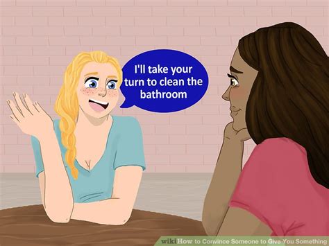 It's actually not that hard, you just need to keep your ears and eyes open, know. 3 Ways to Convince Someone to Give You Something - wikiHow