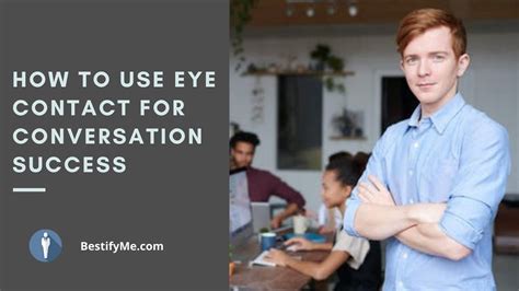PersonalityDevelopment How To Use Eye Contact For Conversation Success