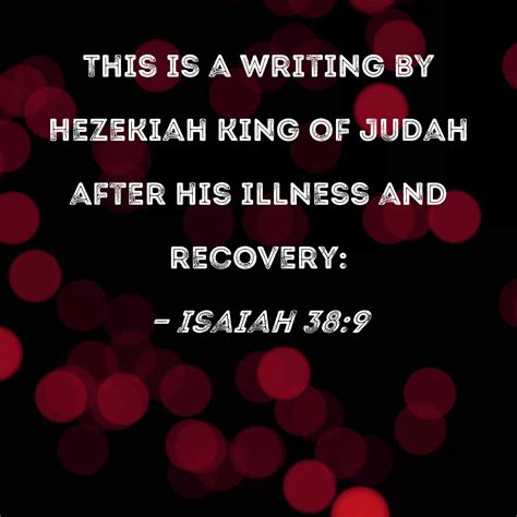 Isaiah This Is A Writing By Hezekiah King Of Judah After His