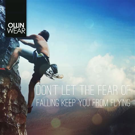 Inspiration Quote Dont Let The Fear Of Falling Keep You From Flying