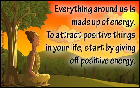 Check spelling or type a new query. Everything around us is made up of energy. To attract positive things in your life, start by ...